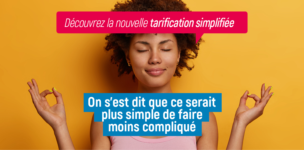 Découvrez la nouvelle tarification simplifiée