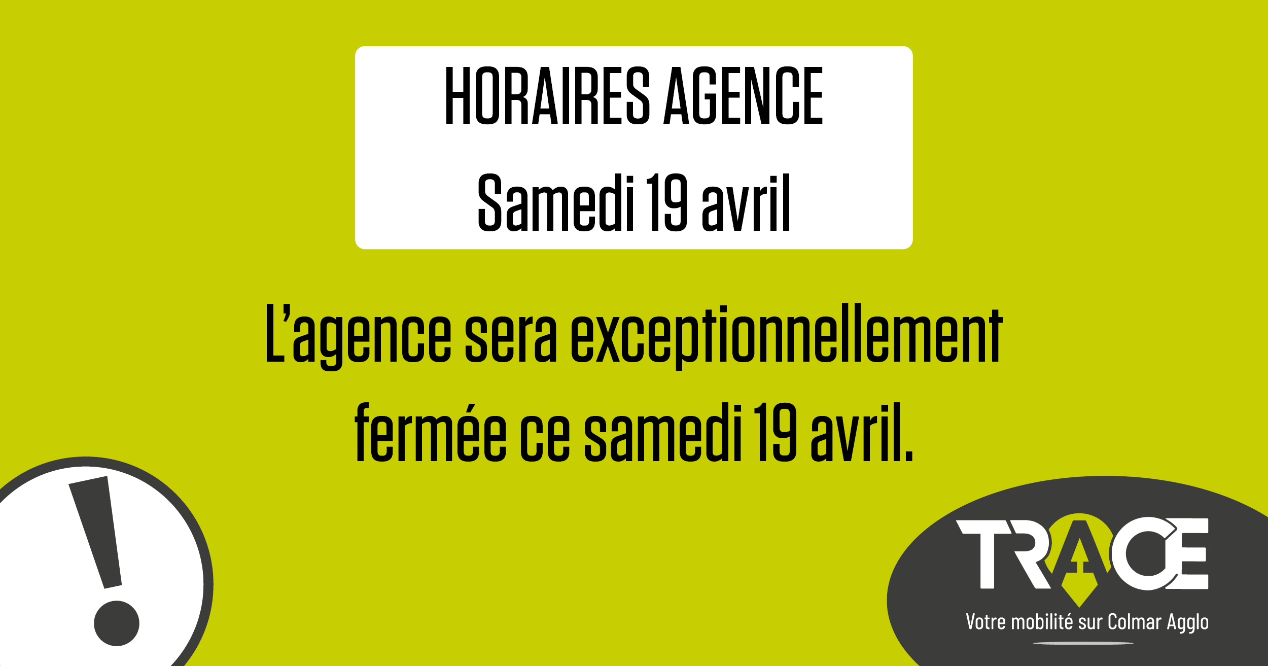 Fermeture exceptionnelle de l’agence : samedi 19 avril